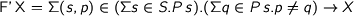 F'\,X = \Sigma (s,p) \in (\Sigma s\in S.P\,s).(\Sigma q\in P\,s.p \not= q)\to X