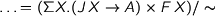  \dots = (\Sigma X.(J\,X \to A)\times F\,X)/\sim 