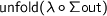 \mathsf{unfold}(\lambda\circ\Sigma\mathsf{out})